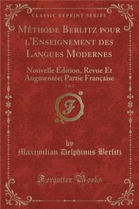 MÃ©thode Berlitz Pour l'Enseignement Des Langues Modernes, Vol. 2: Nouvelle Ã?dition, Revue Et AugmentÃ©e; Partie FranÃ§aise (Classic Reprint)