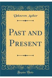 Past and Present (Classic Reprint)