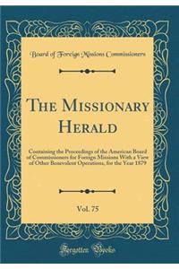 The Missionary Herald, Vol. 75: Containing the Proceedings of the American Board of Commissioners for Foreign Missions with a View of Other Benevolent Operations, for the Year 1879 (Classic Reprint)