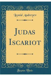 Judas Iscariot (Classic Reprint)