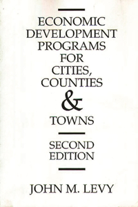 Economic Development Programs for Cities, Counties and Towns, 2nd Edition