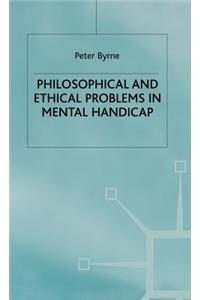 Philosophical and Ethical Problems in Mental Handicap