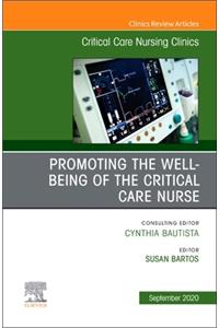 Promoting the Well-Being of the Critical Care Nurse, an Issue of Critical Care Nursing Clinics of North America