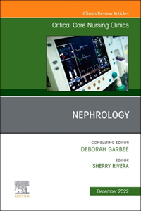 Nephrology, an Issue of Critical Care Nursing Clinics of North America, E-Book