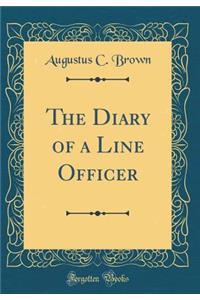 The Diary of a Line Officer (Classic Reprint)