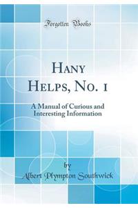 Hany Helps, No. 1: A Manual of Curious and Interesting Information (Classic Reprint)