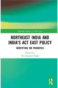 Northeast India and India's ACT East Policy