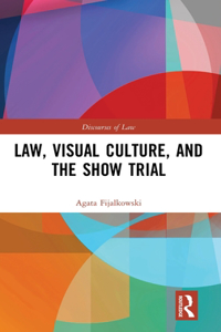 Law, Visual Culture, and the Show Trial