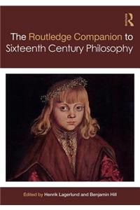 Routledge Companion to Sixteenth Century Philosophy