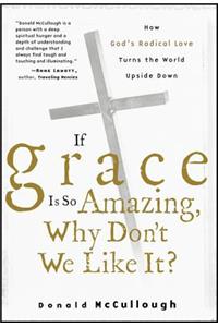 If Grace Is So Amazing, Why Don't We Like It?