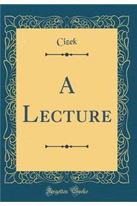 A Lecture (Classic Reprint)