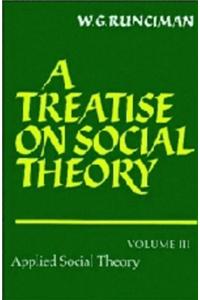 Treatise on Social Theory: Volume 3, Applied Social Theory