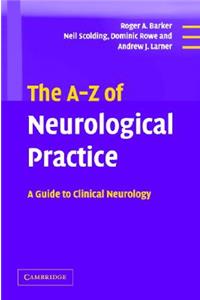 The A-Z of Neurological Practice: A Guide to Clinical Neurology