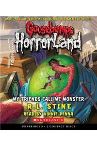 My Friends Call Me Monster (Goosebumps Horrorland #7)