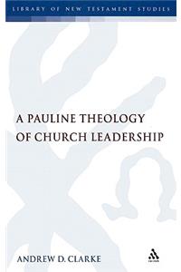 A Pauline Theology of Church Leadership