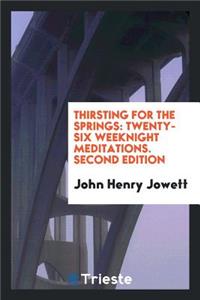 Thirsting for the Springs: Twenty-Six Weeknight Meditations ..