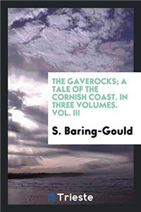 The Gaverocks; a tale of the Cornish coast. In three volumes. Vol. III