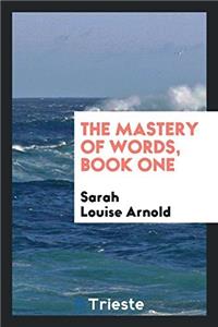 The Mastery of Words, Book One