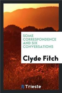 Some Correspondence and Six Conversations