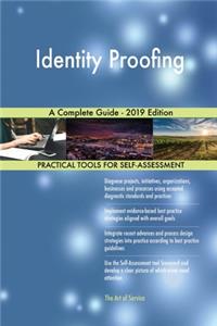 Identity Proofing A Complete Guide - 2019 Edition