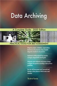 Data Archiving A Complete Guide - 2020 Edition