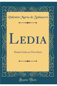 Ledia: Drama LÃ­rico En Tres Actos (Classic Reprint)