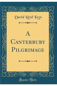 A Canterbury Pilgrimage (Classic Reprint)