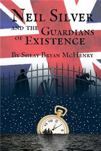 Neil Silver And The Guardians of Existence