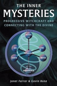 The Inner Mysteries: Progressive Witchcraft and Connecting with the Divine