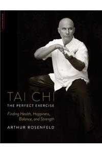 Tai Chi: The Perfect Exercise