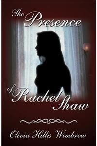 The Presence of Rachel Shaw