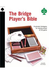 The Bridge Player's Bible: Illustrated Strategies for Staying Ahead of the Game