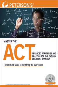 Master the Act: Advanced Strategies and Practice for the English and Math Sections