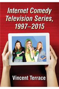 Internet Comedy Television Series, 1997-2015