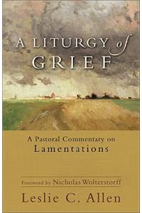 A Liturgy of Grief – A Pastoral Commentary on Lamentations