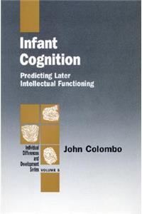 Infant Cognition: Predicting Later Intellectual Functioning