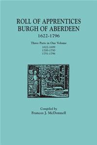 Roll of Apprentices, Burgh of Aberdeen, 1622-1796. Three Parts in One Volume