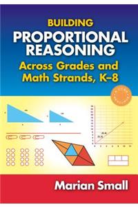 Building Proportional Reasoning Across Grades and Math Strands, K-8