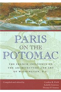 Paris on the Potomac: The French Influence on the Architecture and Art of Washington, D.C.