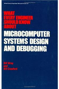 What Every Engineer Should Know about Microcomputer Systems Design and Debugging