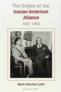 Origins of Iranian-American Alliance, 1941-1953