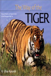 The Way of the Tiger: Natural History and Conservation of the Endangered Big Cat (Worldlife Discovery Guides)