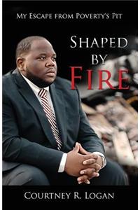 Shaped by Fire