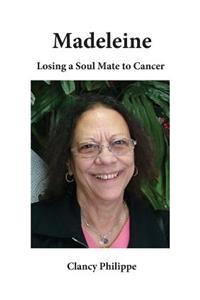 Madeleine - Losing a Soul Mate to Cancer