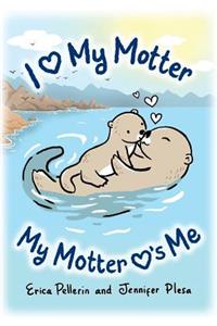 I Love My Motter