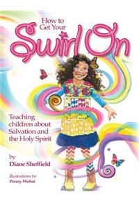 How to Get Your Swirl On