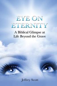 Eye on Eternity: A Biblical Glimpse at Life Beyond the Grave