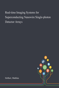 Real-time Imaging Systems for Superconducting Nanowire Single-photon Detector Arrays