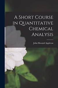 Short Course in Quantitative Chemical Analysis