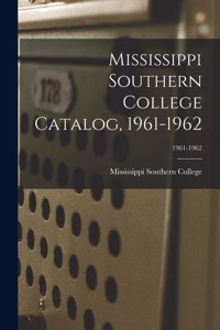 Mississippi Southern College Catalog, 1961-1962; 1961-1962